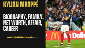 Kylian Mbappé Wiki Biography, Age, Height, Weight, girlfriend, Family, Net Worth, Affair