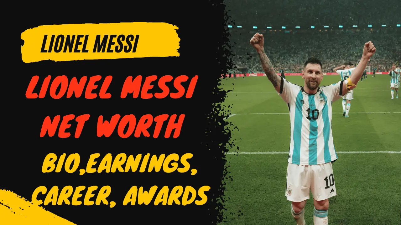 Lionel Messi Net Worth – Bio, Earnings, Career, Wife, Awards 2023