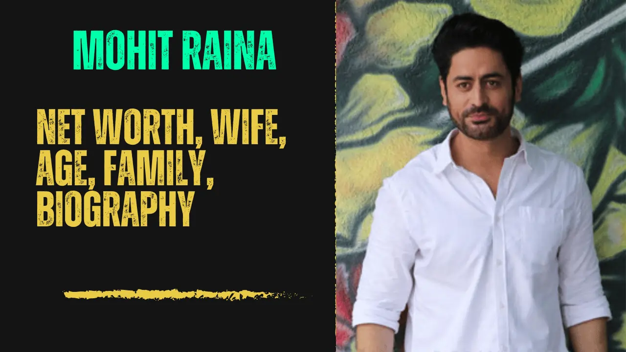Mohit Raina Height, Net Worth, Wife, Family, Biography
